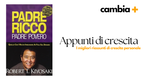 Il Riassunto in Italiano del libro di Robert T. Kiyosaki - Padre Ricco Padre Povero